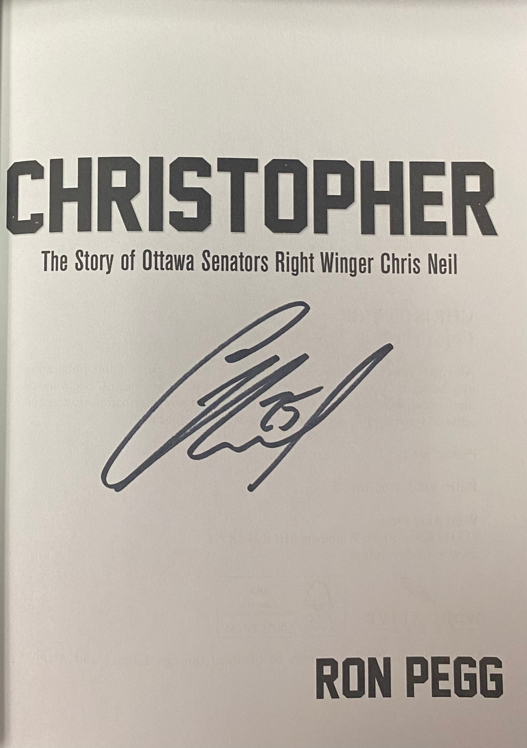 Christopher - The Story of Ottawa Senators Right Winger Chris Neil Autographed Book